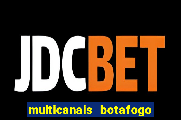 multicanais botafogo x atletico mg